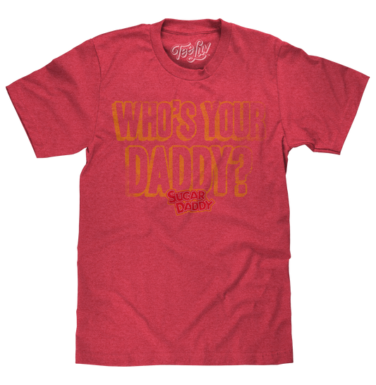 Sugar Daddy Who's Your Daddy? T-Shirt - Red